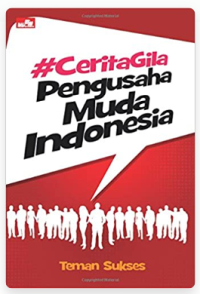 Image of #Cerita Gila Pengusaha Muda Indonesia