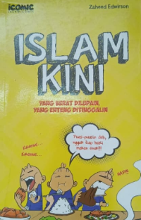 Image of Islam Kini Yang berat dilupakan yang enteng ditinggalkan