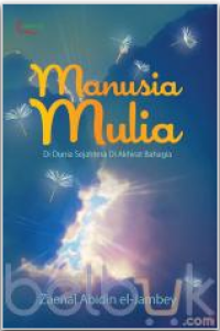 Image of Manusia Mulia: Di Dunia Sejahtera Di Akhirat Bahagia