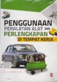 Image of Penggunaan Peralatan Alat Dan Perlengkapan Di Tempat Kerja