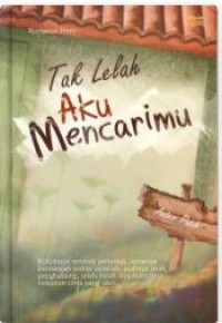 Image of Tak lelah aku mencarimu